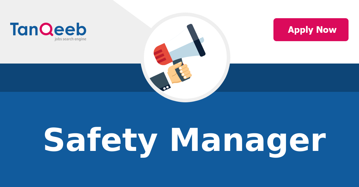 Safety Manager | Jobs in Riyadh | TanQeeb Jobs