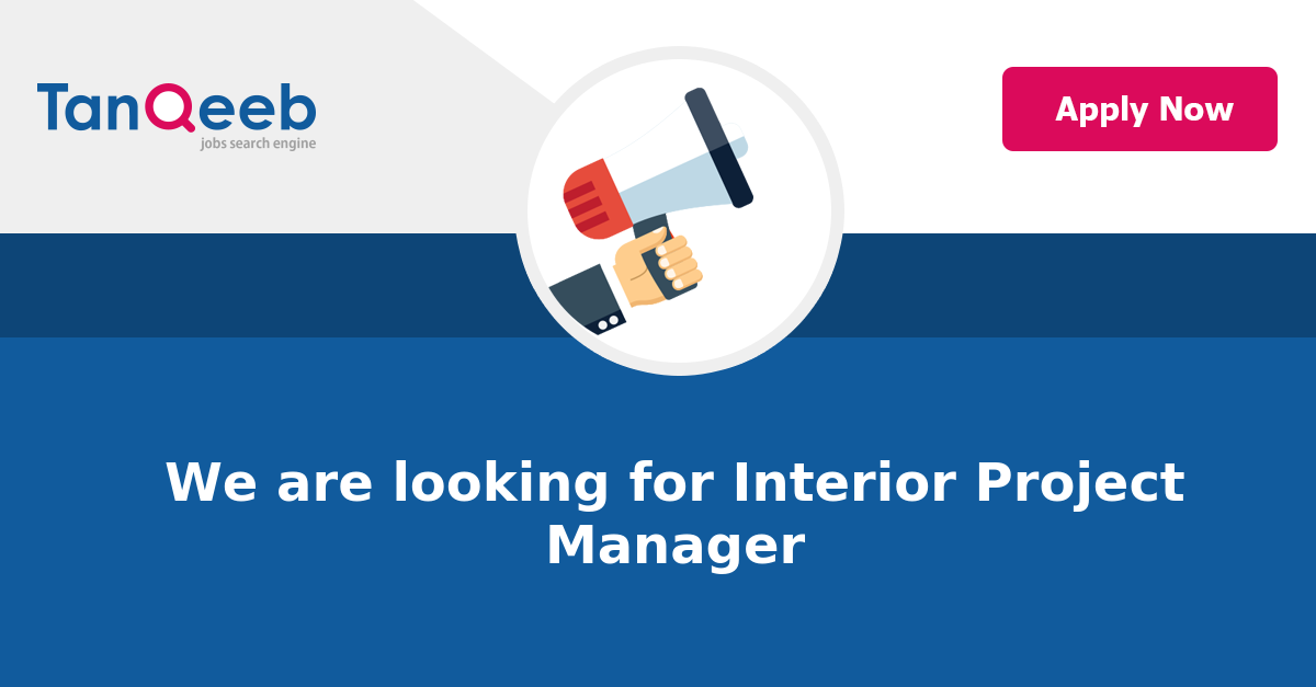 We are looking for Interior Project Manager | Jobs in Riyadh | TanQeeb Jobs